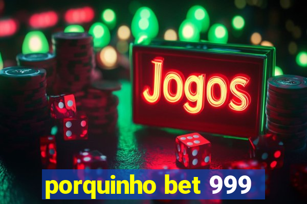 porquinho bet 999